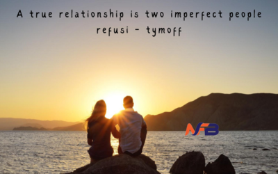 A True Relationship Is Two Imperfect People Refusing - Tymoff