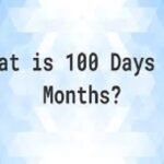 how many months is 100 days