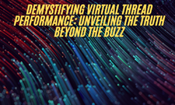 Demystifying Virtual Thread Performance: Unveiling the Truth Beyond the Buzz