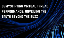 Demystifying Virtual Thread Performance: Unveiling the Truth Beyond the Buzz